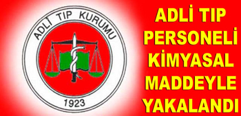 Adli Tıp personeli kimyasal maddeyle yakalandı