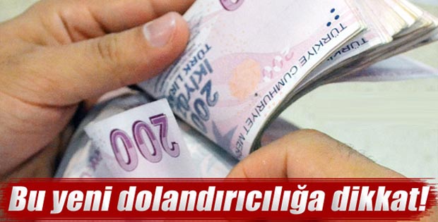 Bu yeni dolandırıcılığa dikkat!