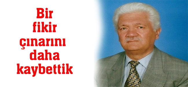 Bir fikir çınarını daha kaybettik