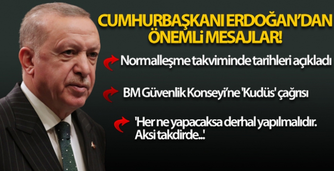 Cumhurbaşkanı Erdoğan'dan normalleşme takvimine ilişkin açıklama