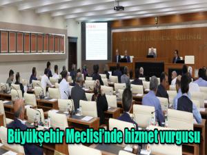 Büyükşehir Meclisinde hizmet vurgusu