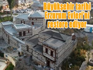 Büyükşehir tarihi Erzurum Evlerini restore ediyor