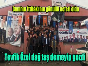 Cumhur İttifakı'nın gönüllü neferi oldu... Tevfik Özel dağ taş demeyip gezdi