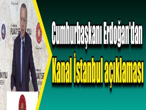 Cumhurbaşkanı Erdoğan'dan Kanal İstanbul açıklaması