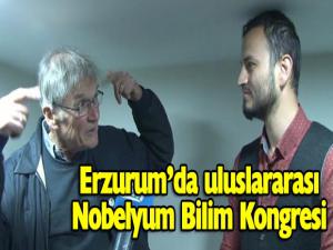 Erzurumda uluslararası Nobelyum Bilim Kongresi