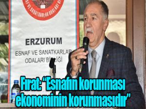 Fırat: Esnafın korunması ekonominin korunmasıdır