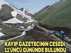 Kayıp gazetecinin cesedi 13. gününde bulundu