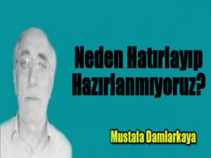 Neden Hatırlayıp Hazırlanmıyoruz?