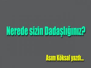 Nerede sizin Dadaşlığınız?