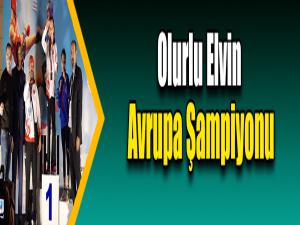 Olurlu Elvin Avrupa Şampiyonu