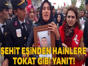 Şehit eşinden hainlere tokat gibi yanıt