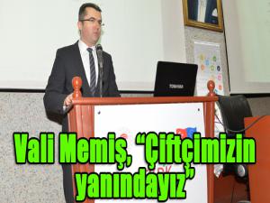  Vali Memiş, Çiftçimizin yanındayız