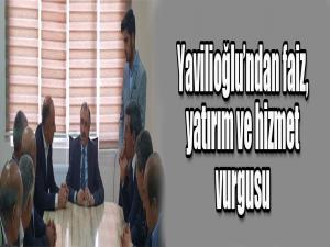 Yavilioğlundan faiz, yatırım ve hizmet vurgusu