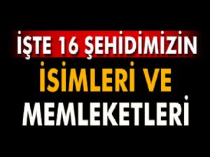 16 şehidimizin isimleri ve memleketleri belli oldu