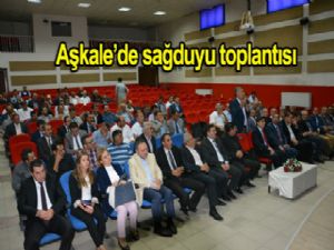 AŞKALE'DE SAĞDUYU TOPLANTISI