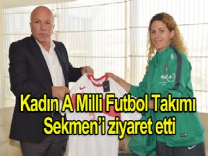 KADIN A MİLLİ FUTBOL TAKIMI YÖNETİCİLERİNDEN SEKMEN'E ZİYARET