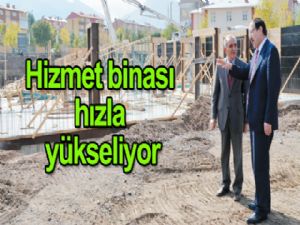 Hizmet binası hızla yükseliyor