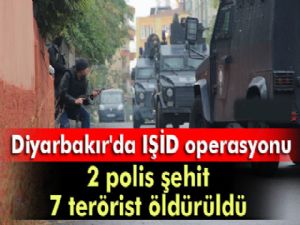 Diyarbakır'da IŞİD operasyonu: 2 polis şehit