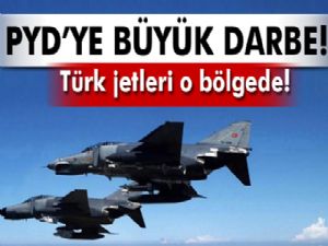 Türk jetleri PYD'yi vurdu