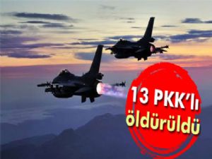 13 PKK'lı öldürüldü