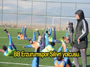 BB ERZURUMSPOR, SİLİVRİ YOLCUSU