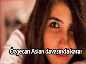 Özgecan Aslan davasında karar