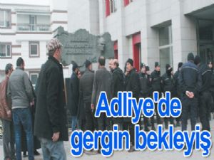 Adliye'de gergin bekleyiş