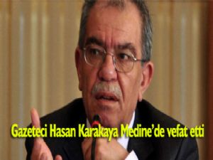 Ünlü gazeteci yazar Medine'de hayatını kaybetti!