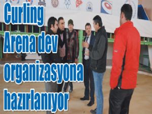 Curling Arena dev organizasyona hazırlanıyor