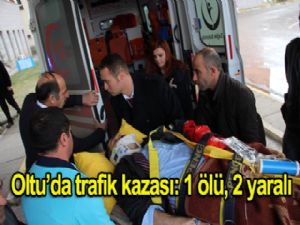 ERZURUM'DA TRAFİK KAZASI: 1 ÖLÜ, 2 YARALI