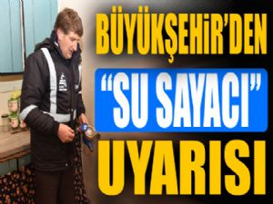 Büyükşehir'den ''su sayacı'' uyarısı