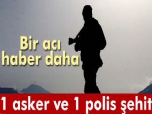 Şırnak'ta bir asker ve bir polis şehit oldu