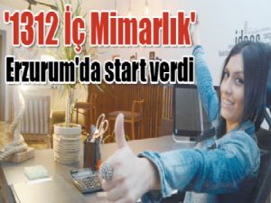 '1312 İç Mimarlık' Erzurum'da start verdi