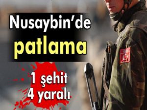 Nusaybin'de patlama: 1 şehit, 4 yaralı