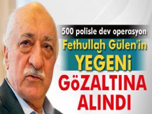 Fethullah Gülen'in yeğeni gözaltına alındı