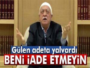 Fethullah Gülen'den, ABD'ye 'İade etmeyin çağrısı'