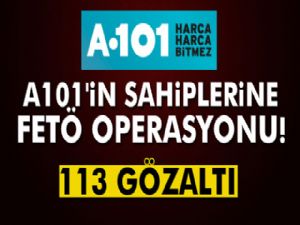 A101 marketler zincirine operasyon: 113 gözaltı