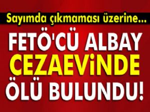 FETÖ'cü albay cezaevinde ölü bulundu