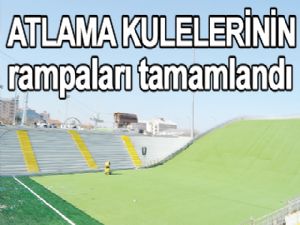 ATLAMA KULELERİNİN rampaları tamamlandı