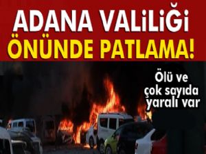 Adana Valiliği önünde patlama! 2 ölü, 17 yaralı