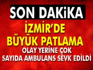 Son dakika haberi: İzmir'de patlama 