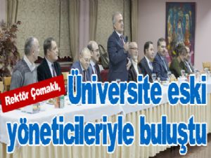 Rektör Çomaklı, üniversite eski yöneticileriyle bir araya geldi