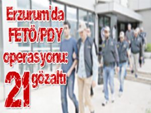 FETÖ/PDY soruşturması: 21 gözaltı