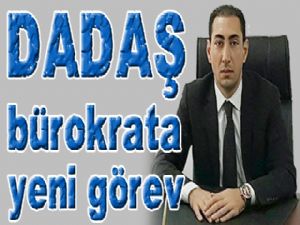 Dadaş bürokrata yeni görev