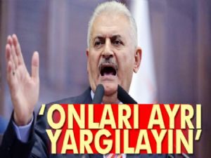 Yıldırım: Onları ayrı yargılayın