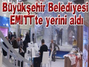 Büyükşehir Belediyesi EMITT'te yerini aldı