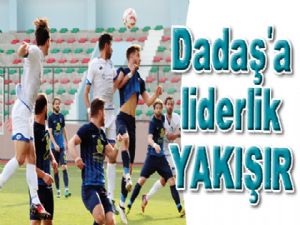 Dadaş'a liderlik YAKIŞIR