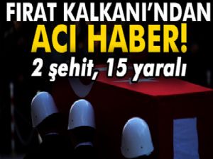 Fırat Kalkanı'ndan acı haber: 2 şehit, 15 yaralı