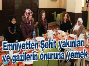 Emniyetten Şehit yakınları ve gazilerin onuruna yemek