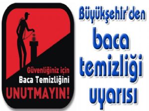 Büyükşehir'den baca temizliği uyarısı